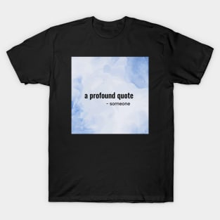 A Profound Quote T-Shirt